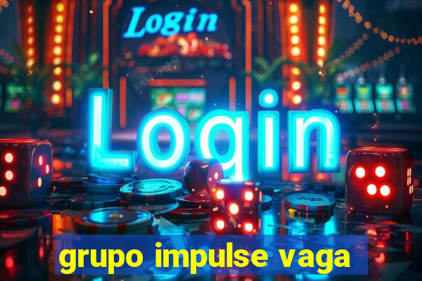 grupo impulse vaga